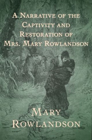 the captivity narrative mary rowlandson the captivity narrative mary rowlandson