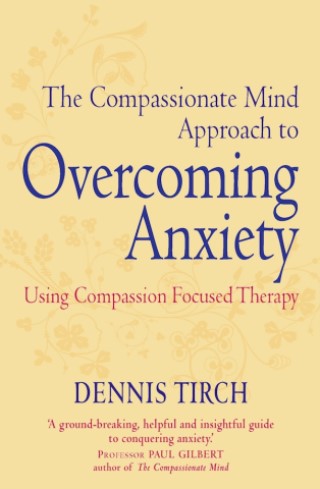 The Compassionate Mind Approach to Overcoming Anxiety  Cover Image