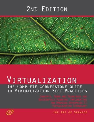 Virtualization - The Complete Cornerstone Guide to Virtualization Best Practices: Concepts, Terms, and Techniques for Successfully Planning, Implementing and Managing Enterprise IT Virtualization Technology - Second Edition Cover Image