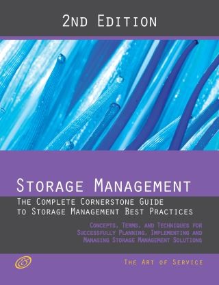 Storage Management - The Complete Cornerstone Guide to Storage Management Best Practices Concepts, Terms, and Techniques for Successfully Planning, Implementing and Managing Storage Management Solutions - Second Edition Cover Image