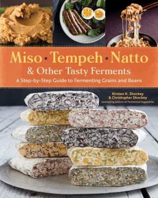 Miso, Tempeh, Natto & Other Tasty Ferments Cover Image