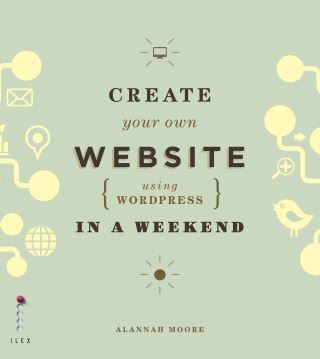 Create Your Own Website (Using Wordpress) in a Weekend Cover Image