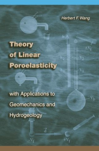 Theory of Linear Poroelasticity with Applications to Geomechanics and Hydrogeology Cover Image