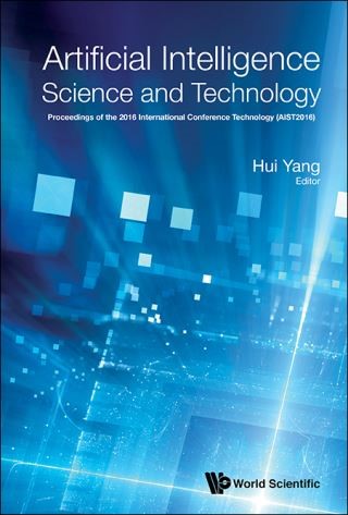 Artificial Intelligence Science And Technology - Proceedings Of The 2016 International Conference (Aist2016) Cover Image