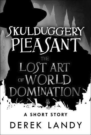 The Lost Art of World Domination (Skulduggery Pleasant) Cover Image