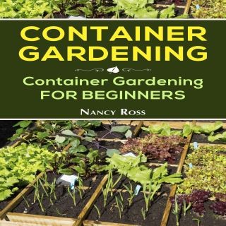 Container Gardening: Container Gardening for Beginners Cover Image