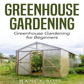 Greenhouse Gardening: Greenhouse Gardening for Beginners Cover Image