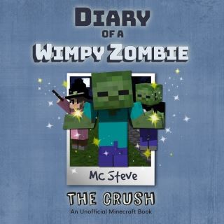 Diary of a Minecraft Wimpy Zombie Book 6: The Crush (An Unofficial Minecraft Diary Book) Cover Image