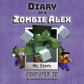 Diary of a Minecraft Zombie Alex Book 3: Snowed In (An Unofficial Minecraft Diary Book) Cover Image
