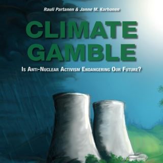 Climate Gamble: Is Anti-Nuclear Activism Endangering Our Future? (2017 edition) Cover Image