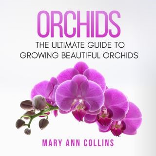 Orchids: The Ultimate Guide to Growing Beautiful Orchids Cover Image