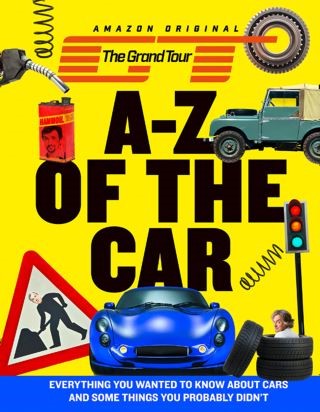 The Grand Tour A-Z of the Car: Everything you wanted to know about cars and some things you probably didn’t Cover Image