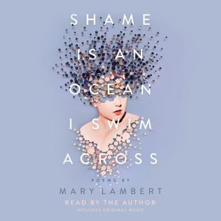 Shame Is an Ocean I Swim Across: Poems by Mary Lambert Cover Image