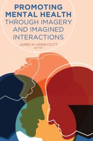Promoting Mental Health Through Imagery and Imagined Interactions Cover Image