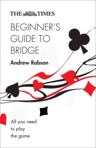 The Times Beginner’s Guide to Bridge: All you need to play the game Cover Image