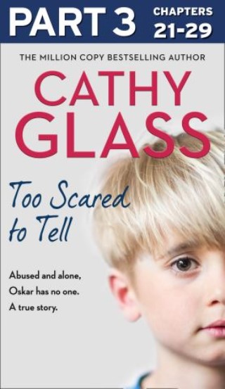 Too Scared to Tell: Part 3 of 3: Abused and alone, Oskar has no one. A true story. Cover Image