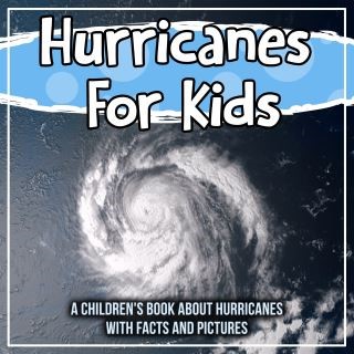 Hurricanes For Kids: A Children's Book About Hurricanes With Facts And Pictures Cover Image