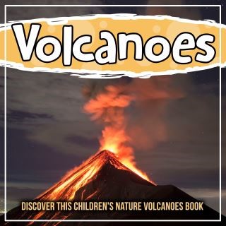 Volcanoes: Discover This Children's Nature Volcanoes Book Cover Image