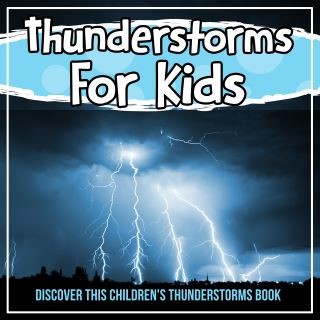 Thunderstorms For Kids: Discover This Children's Thunderstorms Book Cover Image