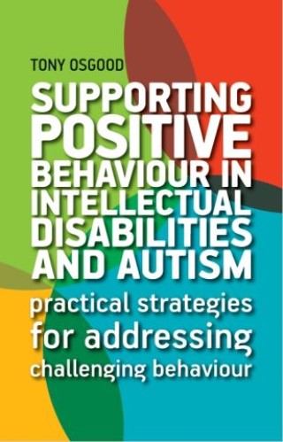 Supporting Positive Behaviour in Intellectual Disabilities and Autism Cover Image