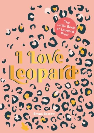 I LOVE LEOPARD: The Little Book of Leopard Print Cover Image
