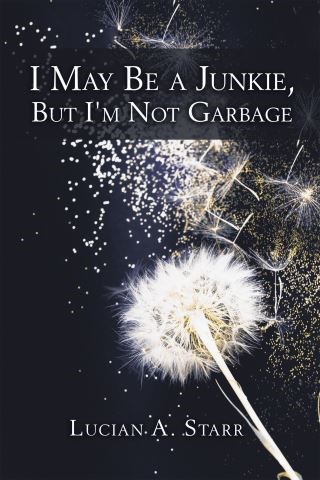 I May Be a Junkie, but I'm Not Garbage Cover Image