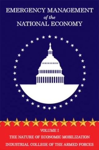 Emergency Management of the National Economy: Volume I: The Nature of Economic Mobilization Cover Image