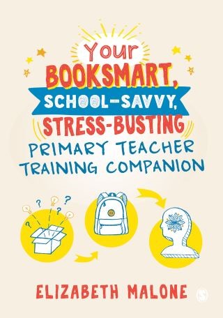 Your Booksmart, School-savvy, Stress-busting Primary Teacher Training Companion Cover Image