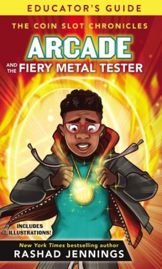 Arcade and the Fiery Metal Tester Educator's Guide Cover Image