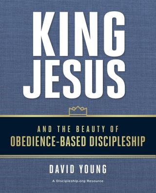 King Jesus and the Beauty of Obedience-Based Discipleship Cover Image
