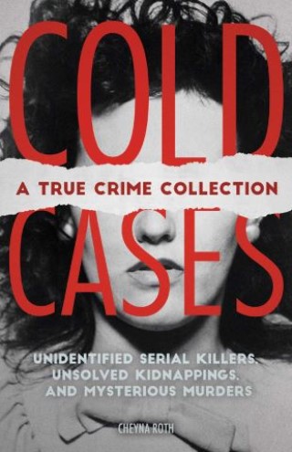 Cold Cases: A True Crime Collection Cover Image