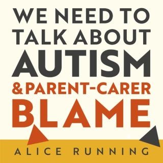 We Need to Talk About Autism and Parent-Carer Blame Cover Image