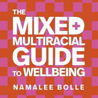 The Mixed + Multiracial Guide To Wellbeing Cover Image